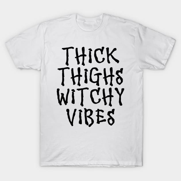 Wiccan Occult Witchcraft Thick Thighs Witchy Vibes T-Shirt by Tshirt Samurai